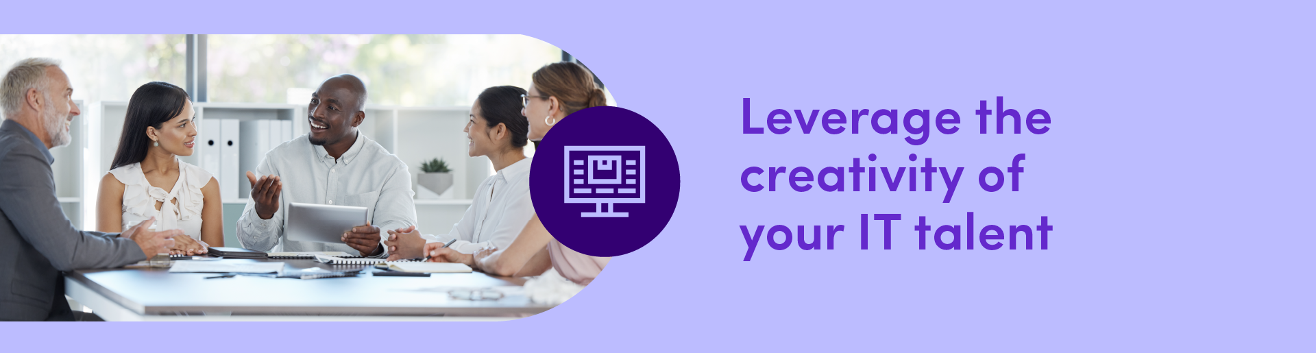 Leverage the creativity of your IT talent